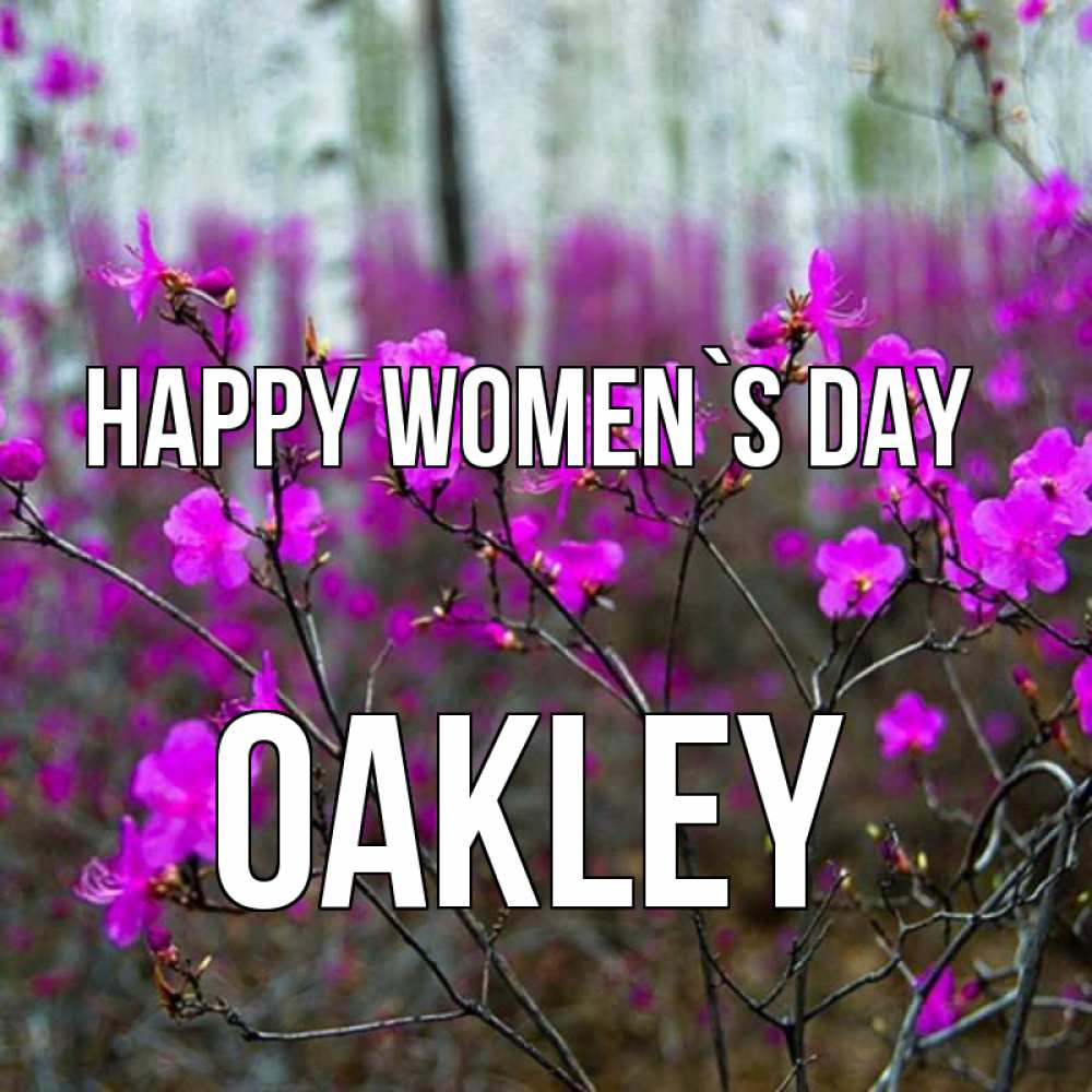 Greetings card с именем, Oakley happy women`s day дикие цветы Greetings with text for free download 